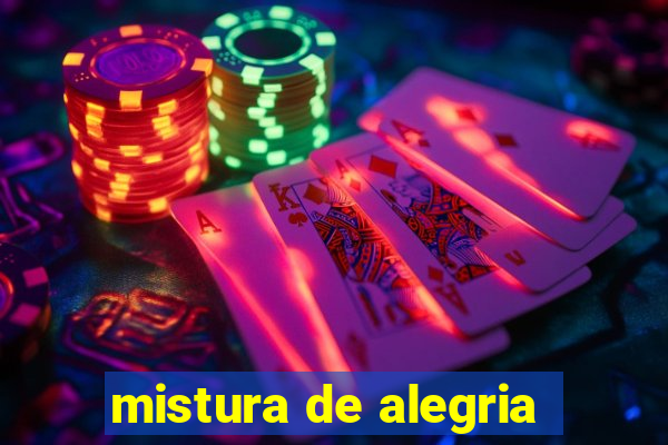 mistura de alegria